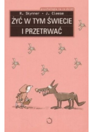 Żyć w tym świecie i przetrwać - John Cleese, R. Skynner - książka  wyd. 2005