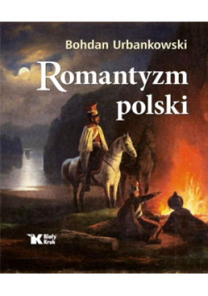 Romantyzm polski - Bohdan Urbankowski - książka historyczna wyd. 2022