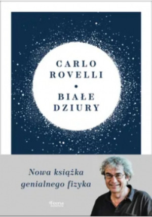 Białe dziury - Carlo Rovelli - książka reportaż wyd. 2023