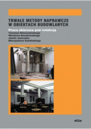 Trwałe metody naprawcze w obiektach budowlanych - książka  wyd. 2015