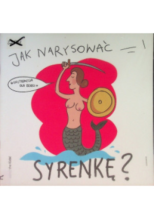Jak narysować syrenkę - książka  wyd. 2011
