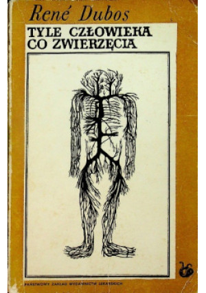 Tyle człowieka co zwierzęcia - Rene Dubos - książka  wyd. 1968