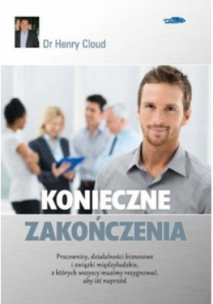Konieczne zakończenia - Henry Cloud - książka  wyd. 2016
