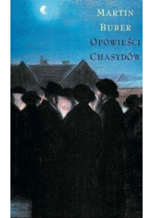 Opowieści chasydów - Martin Buber - książka  wyd. 2005