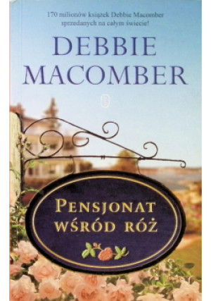 Pensjonat wśród róż - Debbie Macomber - książka  wyd. 2013