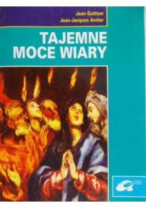 Tajemne moce wiary - Jean Guitton - książka  wyd. 1997