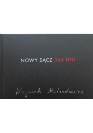 Nowy Sącz 366 dni - Wojciech Molendowicz - książka historyczna wyd. 1996