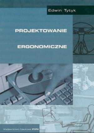 Projektowanie ergonomiczne - Edwin Tytyk - książka  wyd. 2001