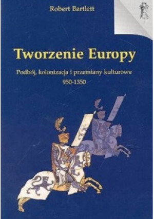Tworzenie Europy - Robert Bartlett - książka historyczna wyd. 2003