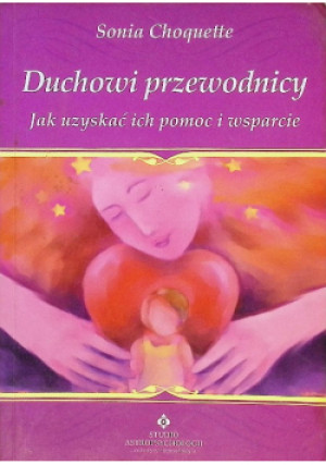 Duchowi przewodnicy - Sonia Choquette - książka  wyd. 2010