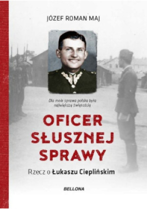 Oficer słusznej sprawy - Józef Roman Maj - książka historyczna wyd. 2017