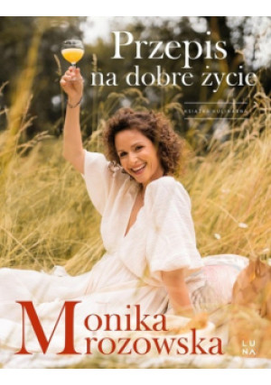 Przepis na dobre życie - Monika Mrozowska - książka  wyd. 2023