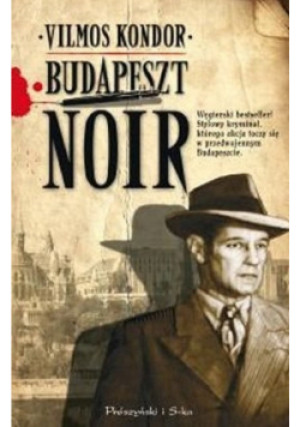 Budapeszt Noir - Vilmos Kondor - książka  wyd. 2009