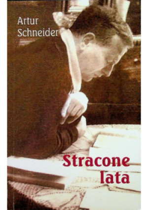 Stracone lata - Artur Schneider - książka  wyd. 2019