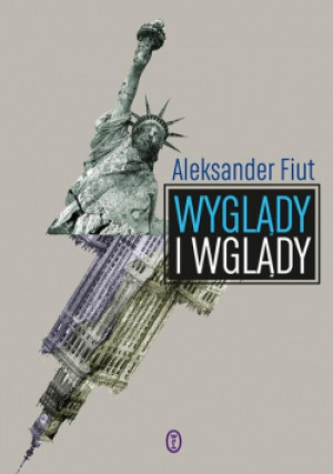 Wyglądy i wglądy - Aleksander Fiut - książka reportaż wyd. 2022