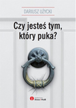 Czy jesteś tym, który puka? - Dariusz Użycki - książka  wyd. 2019