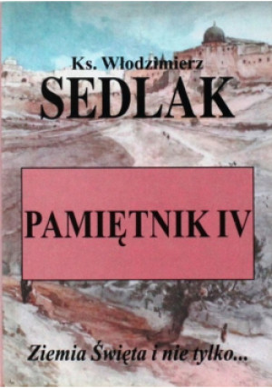 Pamiętnik IV Ziemia Święta i nie tylko - Włodzimierz Sedlak - książka  wyd. 2004