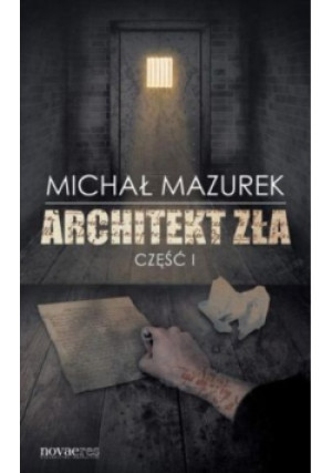 Architekt zła Część 1 - Michał Mazurek - książka  wyd. 2013