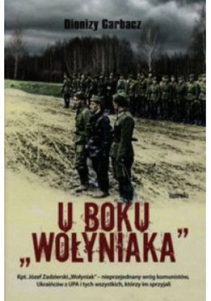 U boku "Wołyniaka" - Garbacz Dionizy - książka historyczna wyd. 2015