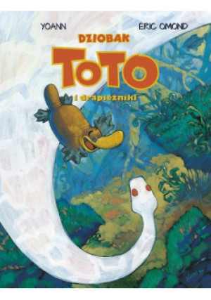 Dziobak Toto i drapieżniki Tom 3 - Eric Omond, Yoann - książka  wyd. 2022