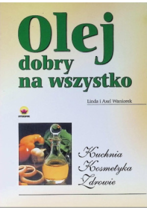 Olej dobry na wszystko - Axel Waniorek - książka  wyd. 2004