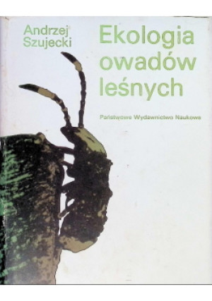 Ekologia owadów leśnych - Andrzej Szujecki - książka  wyd. 1983