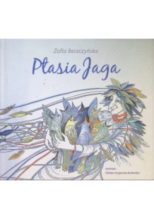 Ptasia Jaga - Zofia Beszczyńska, Elżbieta Krygowska-Butlewska - książka  wyd. 2013