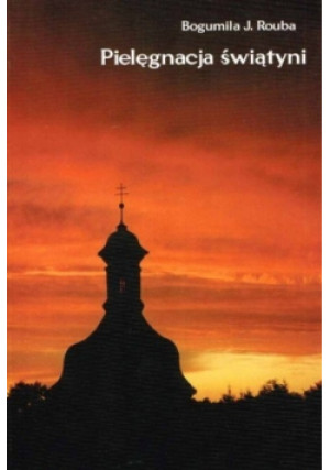 Pielęgnacja świątyni - Bogumiła J. Rouba - książka  wyd. 2000