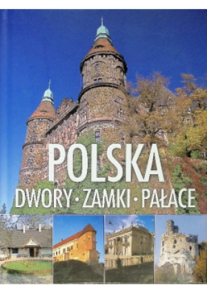 Polska Dwory Zamki Pałace - Marta Dworak - książka  wyd. 2014