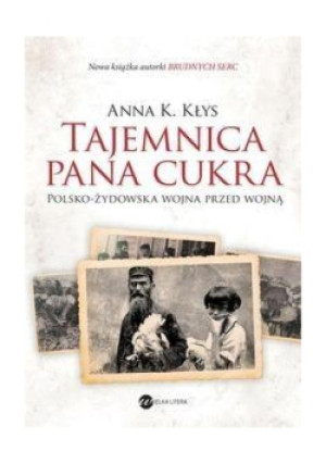 Tajemnica Pana Cukra - Anna K. Kłys - książka historyczna wyd. 2015