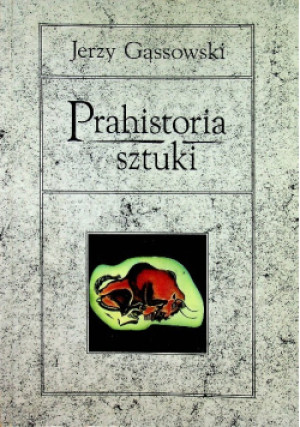 Prahistoria sztuki - Jerzy Gąssowski - książka  wyd. 2010