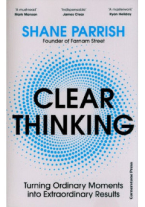 Clear Thinking - Shane Parrish - książka  wyd. 2023