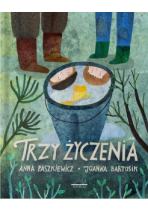 Trzy życzenia - Joanna Bartosik, Anna Paszkiewicz - książka  wyd. 2020