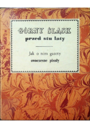 Górny Śląsk przed stu laty - książka historyczna wyd. 1984