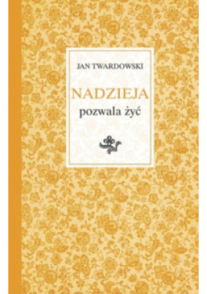 Nadzieja pozwala żyć - Jan Twardowski - książka  wyd. 2018