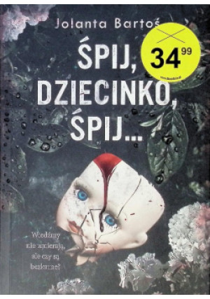 Śpij dziecinko śpij - Jolanta Bartoś - książka  wyd. 2022