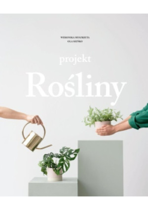 Projekt Rośliny - Ola Sieńko, Weronika Muszkieta - książka  wyd. 2018