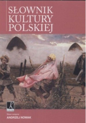 Słownik kultury polskiej - Andrzej Nowak - książka  wyd. 2012