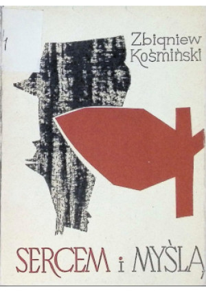 Sercem i myślą - Zbigniew Kośmiński - książka  wyd. 1966