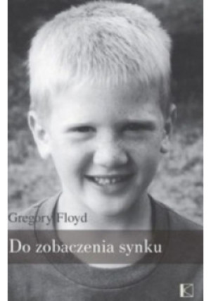 Do zobaczenia synku - Gregory Floyd - książka  wyd. 2016