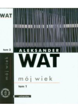 Mój wiek Tom I - Aleksander Wat - książka  wyd. 2011