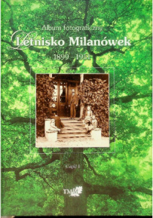Album fotograficzny Letnisko Milanówek 1899-1951 - książka  wyd. 2006