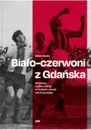 Biało-czerwoni z Gdańska - Adam Mauks - książka historyczna wyd. 2023