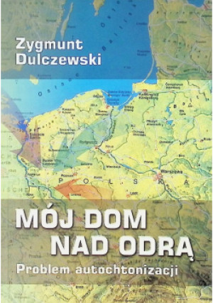 Mój dom nad Odrą - Zygmunt Dulczewski - książka  wyd. 2001