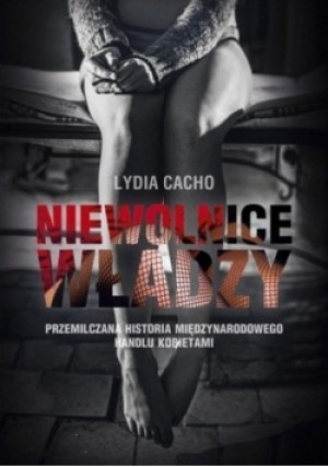 Niewolnice władzy - Lydia Cacho - książka  wyd. 2013