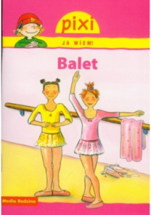 Pixi Ja wiem! - Balet - Hoffmann Brigitte - książka  wyd. 2011