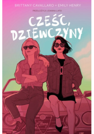 Cześć, dziewczyny - Emily Henry, Brittany Cavallaro - książka  wyd. 2024