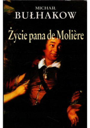 Życie pana de Moliere - Michał Bułhakow - książka  wyd. 2004