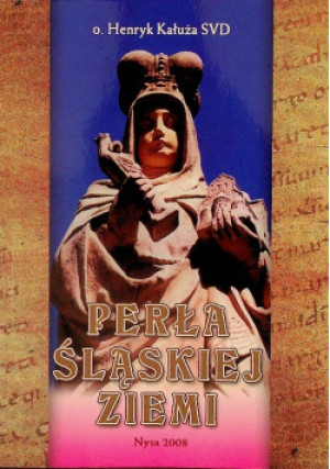 Perła śląskiej ziemi - Henryk Kałuża - książka  wyd. 2008