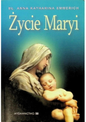 Życie Maryi - Anna Katharina Emmerich - książka  wyd. 2008